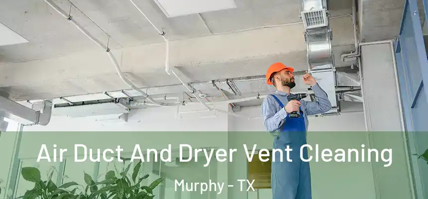 Air Duct And Dryer Vent Cleaning Murphy - TX