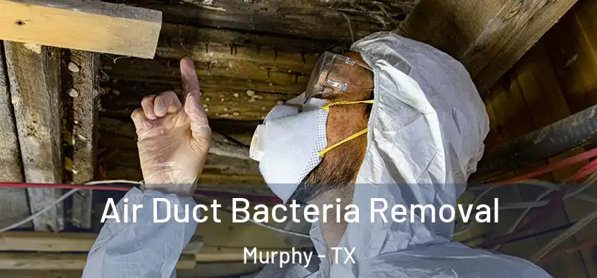 Air Duct Bacteria Removal Murphy - TX