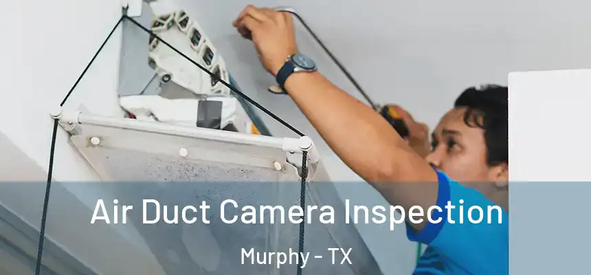 Air Duct Camera Inspection Murphy - TX