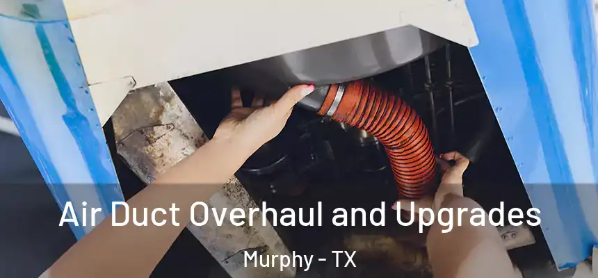  Air Duct Overhaul and Upgrades Murphy - TX