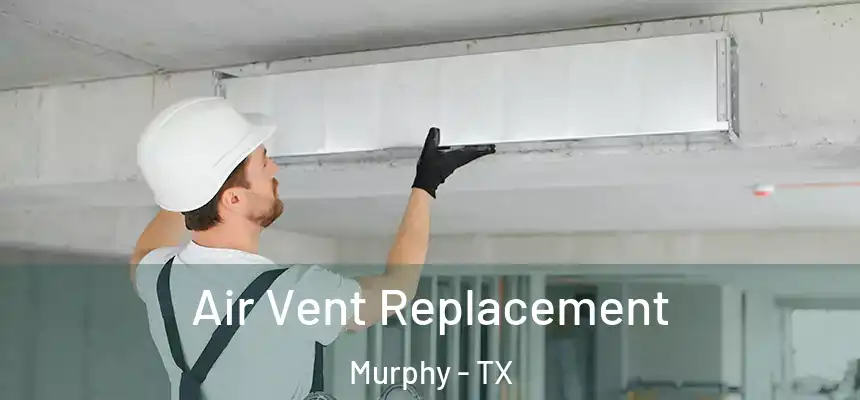  Air Vent Replacement Murphy - TX