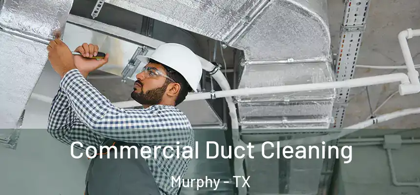 Commercial Duct Cleaning Murphy - TX