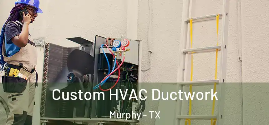 Custom HVAC Ductwork Murphy - TX