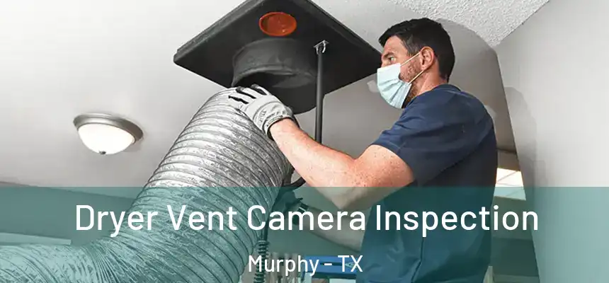 Dryer Vent Camera Inspection Murphy - TX