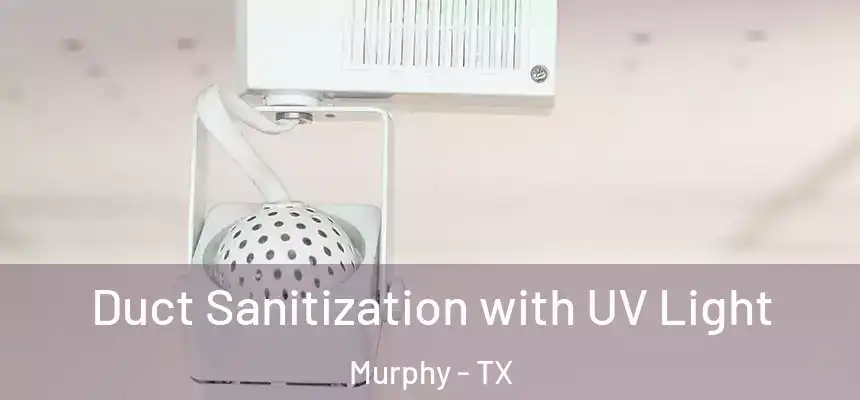  Duct Sanitization with UV Light Murphy - TX
