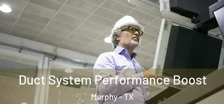 Duct System Performance Boost Murphy - TX
