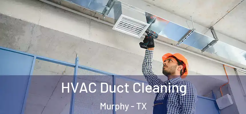  HVAC Duct Cleaning Murphy - TX