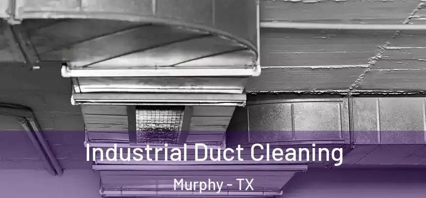 Industrial Duct Cleaning Murphy - TX