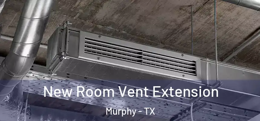 New Room Vent Extension Murphy - TX