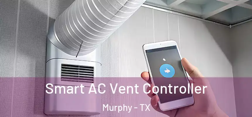 Smart AC Vent Controller Murphy - TX