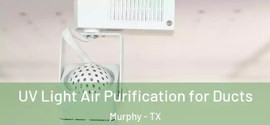 UV Light Air Purification for Ducts Murphy - TX